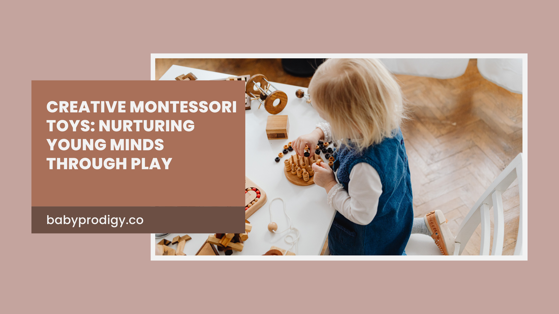Creative Montessori Toys: Nurturing Young Minds Through Play