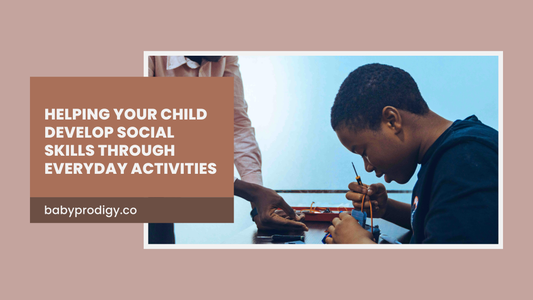 Helping Your Child Develop Social Skills Through Everyday Activities