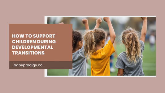 How to Support Children During Developmental Transitions