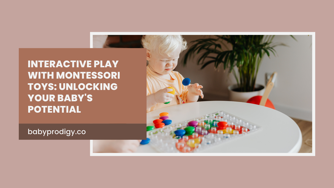 Interactive Play with Montessori Toys: Unlocking Your Baby's Potential