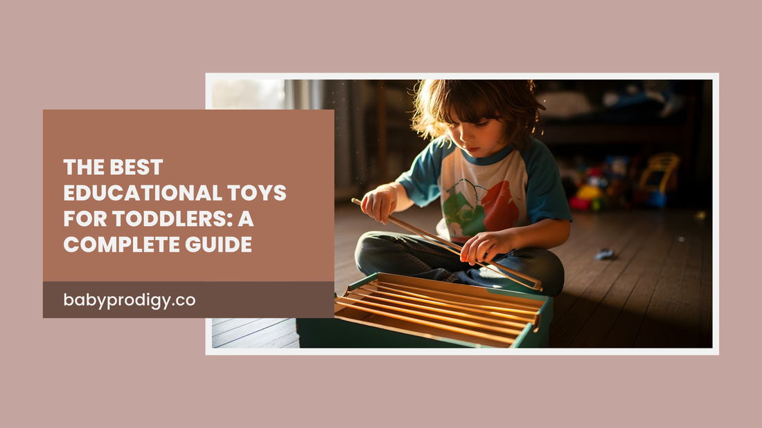 The Best Educational Toys for Toddlers: A Complete Guide