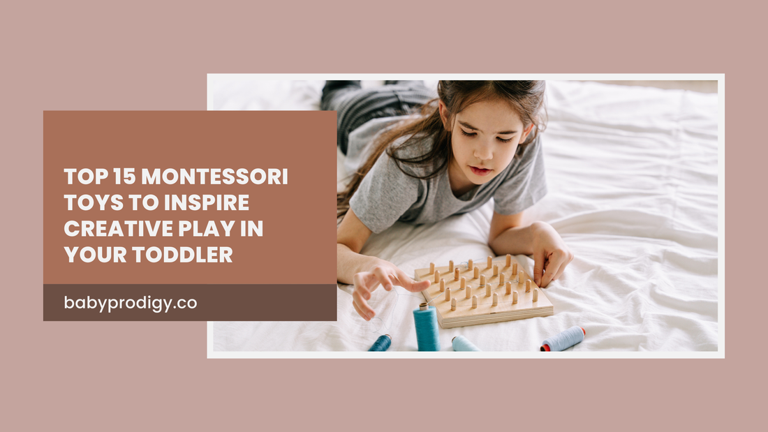Top 15 Montessori Toys to Inspire Creative Play in Your Toddler