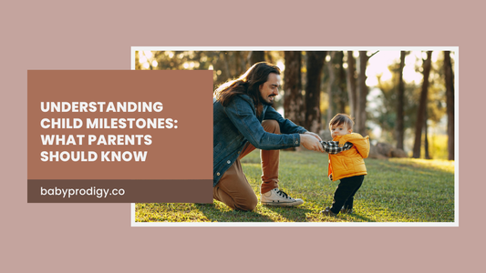 Understanding Child Milestones: What Parents Should Know