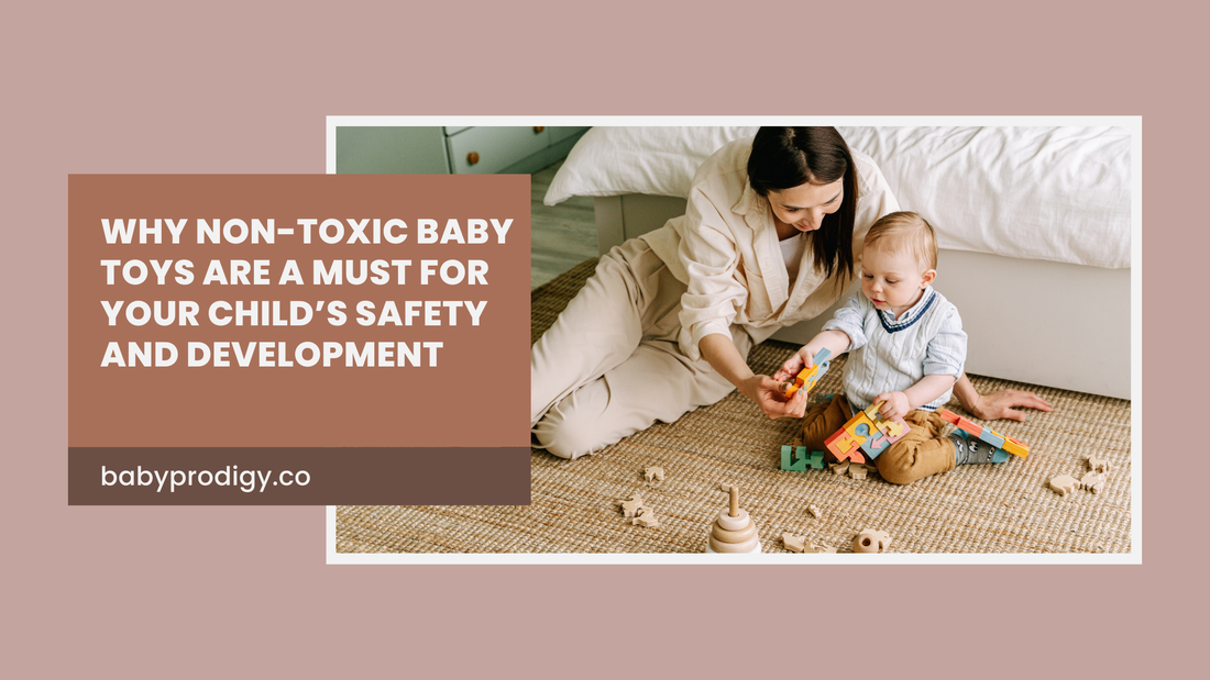 Why Non-Toxic Baby Toys Are a Must for Your Child’s Safety and Development